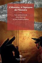 Couverture du livre « L'histoire à l'épreuve de l'histoire » de Jean-Godefroy Bidima et Aline Alterman et Collectif aux éditions Mimesis