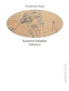 Couverture du livre « Suzanne Valadon : révolte » de Elisabetta Rasy aux éditions Pagine D'arte