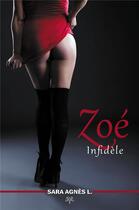 Couverture du livre « Zoé ; infidèle » de Sara Agnes L. aux éditions Atramenta