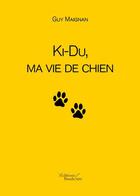 Couverture du livre « Ki-Du, ma vie de chien » de Guy Maignan aux éditions Baudelaire