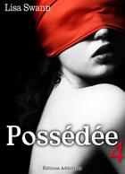 Couverture du livre « Possédée t.4 » de Lisa Swann aux éditions Editions Addictives