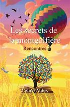 Couverture du livre « Les secrets de la montgolfière » de Aubry Celine aux éditions Librinova