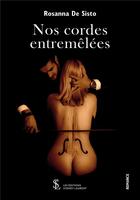 Couverture du livre « Nos cordes entremêlées » de Rosanna De Sisto aux éditions Sydney Laurent