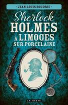 Couverture du livre « Sherlock Holmes à Limoges sur porcelaine » de Jean-Louis Boudrie aux éditions Geste