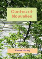 Couverture du livre « Contes et nouvelles » de Colette Mourey aux éditions Bookelis