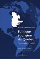 Couverture du livre « Politique étrangère du Québec : Entre mythe et réalité » de Jean-François Payette aux éditions Hermann