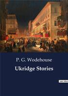 Couverture du livre « Ukridge stories » de Wodehouse P. G. aux éditions Culturea