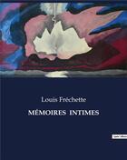 Couverture du livre « MÉMOIRES INTIMES » de Louis Fréchette aux éditions Culturea