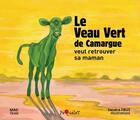 Couverture du livre « Le veau vert de Camargue » de Mad Frus et Sandra Frus aux éditions Sansouire