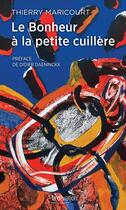 Couverture du livre « Le bonheur à la petite cuillère » de Thierry Maricourt aux éditions La Deviation