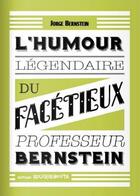 Couverture du livre « L'humour légendaire du facétieux professeur Bernstein » de Jorge Bernstein aux éditions Rouquemoute