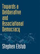 Couverture du livre « Towards a Deliberative and Associational Democracy » de Elstub Stephen aux éditions Edinburgh University Press