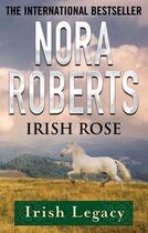 Couverture du livre « Irish Rose » de Nora Roberts aux éditions Little Brown Book Group Digital