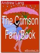 Couverture du livre « The crimson fairy book » de Andrew Lang aux éditions Ebookslib