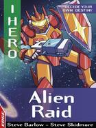 Couverture du livre « I Hero: Alien Raid » de Steve Skidmore et Steve Barlow aux éditions Watts