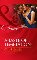 Couverture du livre « A Taste of Temptation (Mills & Boon Desire) » de Cat Schield aux éditions Mills & Boon Series