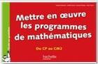 Couverture du livre « Mettre en oeuvre les programmes de mathématiques ; du CP au CM2 » de Chantal Mettoudi et Isabelle Cherel aux éditions Hachette Education