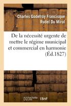 Couverture du livre « De la necessite urgente et des moyens legaux de mettre le regime municipal et commercial - en harmon » de Rudel Du Miral C. aux éditions Hachette Bnf