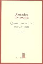 Couverture du livre « Quand on refuse on dit non » de Ahmadou Kourouma aux éditions Seuil