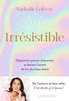 Couverture du livre « Irrésistible » de Nathalie Lefevre aux éditions Larousse