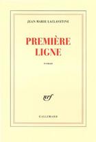 Couverture du livre « Première ligne » de Jean-Marie Laclavetine aux éditions Gallimard