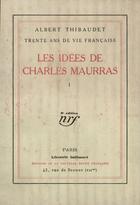 Couverture du livre « Les idees de charles maurras » de Albert Thibaudet aux éditions Gallimard (patrimoine Numerise)