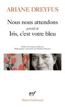 Couverture du livre « Nous nous attendons : Iris, c'est votre bleu » de Ariane Dreyfus aux éditions Gallimard
