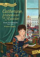 Couverture du livre « Catherine, princesse de Russie ; Saint-Pétersbourg, 1743-1745 » de Kristiana Gregory aux éditions Gallimard-jeunesse