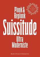 Couverture du livre « Suissitude : ultra moderniste » de Plonk & Replonk aux éditions Flammarion