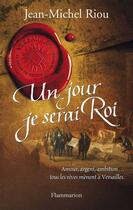 Couverture du livre « Un jour, je serai roi » de Jean-Michel Riou aux éditions Flammarion