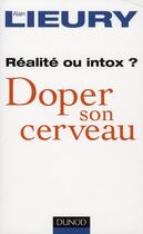 Couverture du livre « Doper son cerveau : mensonge ou réalité ? » de Alain Lieury aux éditions Dunod