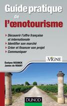 Couverture du livre « Guide pratique de l'oenotourisme » de James De Roany et Evelyne Resnick aux éditions Dunod