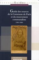 Couverture du livre « Guide des sources de la commune de Paris et du mouvement communaliste (1864-1880) » de Direction Des Archives De France aux éditions Documentation Francaise