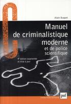 Couverture du livre « Manuel de criminalistique moderne et de police scientifique (4e édition) » de Alain Buquet aux éditions Puf
