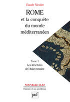 Couverture du livre « Rome et la conquête du monde méditerranéen (264-27 av.J.-C.) t.1 ; les structures de l'Italie romaine » de Claude Nicolet aux éditions Puf