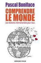 Couverture du livre « Comprendre le monde (2e édition) » de Pascal Boniface aux éditions Armand Colin