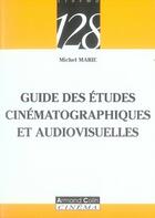 Couverture du livre « Guide des études cinématographiques et audiovisuelles » de Marie-Michel aux éditions Armand Colin