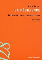 Couverture du livre « La résilience ; surmonter les traumatismes (2e édition) » de Marie Anaut aux éditions Armand Colin