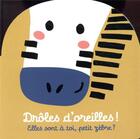 Couverture du livre « Droles d'oreilles - elles sont a toi, petit zebre ? » de Image Books aux éditions Casterman