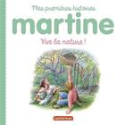 Couverture du livre « Martine, vive la nature ! » de Delahaye Gilbert et Marlier Marcel aux éditions Casterman