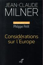 Couverture du livre « Considérations sur l'Europe ; conversation avec Philippe Petit » de Jean-Claude Milner aux éditions Cerf