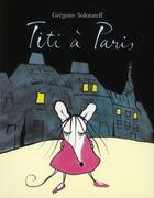 Couverture du livre « Titi a paris » de Gregoire Solotareff aux éditions Ecole Des Loisirs