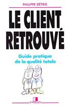 Couverture du livre « Client Retrouve » de P Detrie aux éditions Eyrolles