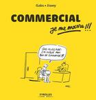 Couverture du livre « Commercial, je me marre !!! » de Jissey et Gabs aux éditions Eyrolles