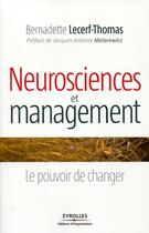 Couverture du livre « Neurosciences et management ; le pouvoir de changer » de Lecerf-Thomas Bernad aux éditions Organisation