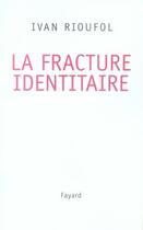 Couverture du livre « La fracture identitaire » de Rioufol-I aux éditions Fayard