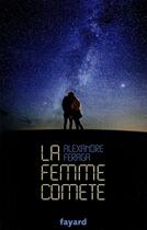 Couverture du livre « La femme comète » de Alexandre Feraga aux éditions Fayard