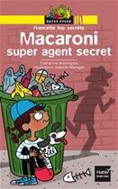 Couverture du livre « Francette top secrète ; Macaroni, super agent secret » de Catherine Kalengula et Isabelle Maroger aux éditions Hatier