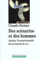 Couverture du livre « Des scenarios et des hommes - analyse transactionnelle des scenarios de la vie » de Claude Steiner aux éditions Desclee De Brouwer