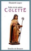 Couverture du livre « Petite vie de : Sainte Colette » de Elisabeth Lopez aux éditions Desclee De Brouwer